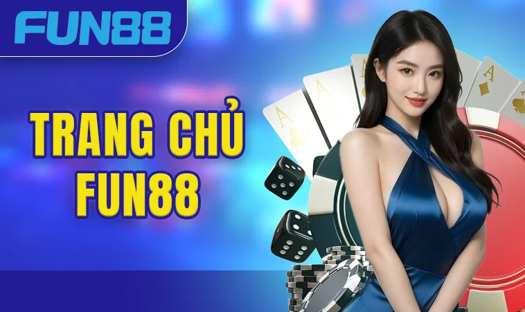 Trang chủ 28 FUN88 - Nhà Cái FUN 88 - Trang Chủ Cá Cược Casino Trực Tuyến Số 1 VN