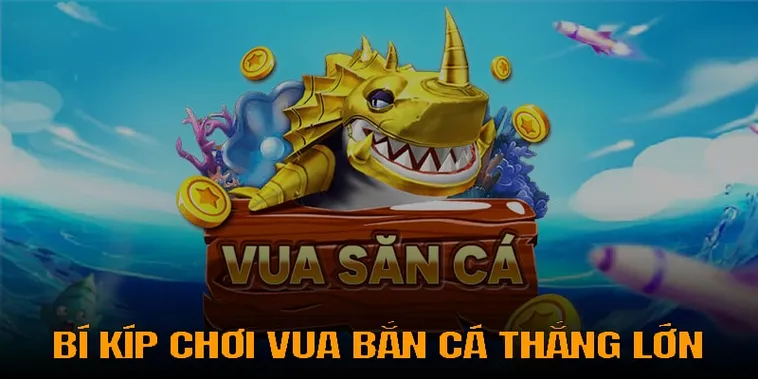 Hướng Dẫn Chơi Vua Bắn Cá Tại FUN88 Thắng Lớn
